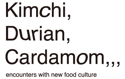 Kimichi, Durian, Cardamon,,,